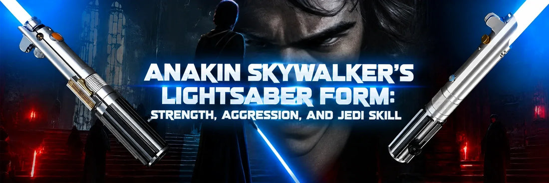 Anakin Skywalker Lightsaber Form: Strength, Aggression, and Jedi Skill